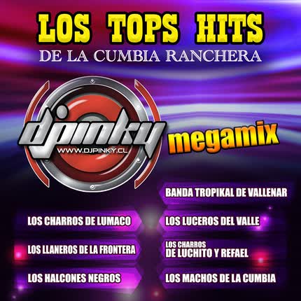 Carátula DJ Pinky Megamix: los Tops Hits de <br>la Cumbia Ranchera 