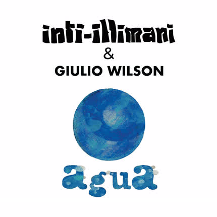INTI-ILLIMANI & GIULIO WILSON - Agua